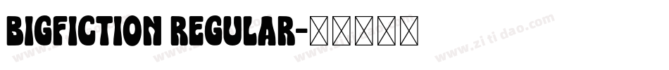 BIGFICTION Regular字体转换